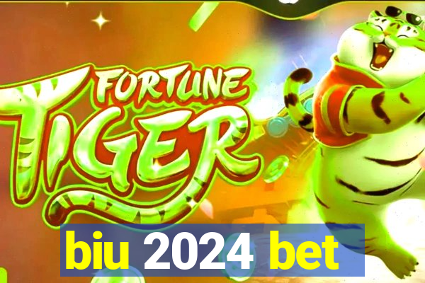 biu 2024 bet